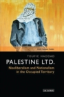 Palestine Ltd. : Neoliberalism and Nationalism in the Occupied Territory - Book