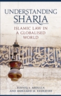 Understanding Sharia : Islamic Law in a Globalised World - Book