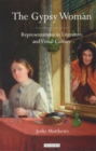 The Gypsy Woman : Representations in Literature and Visual Culture - Book