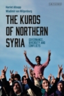 The Kurds of Northern Syria : Governance, Diversity and Conflicts - eBook