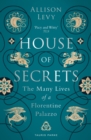 House of Secrets : The Many Lives of a Florentine Palazzo - Book