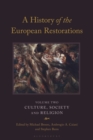 A History of the European Restorations : Culture, Society and Religion - Book