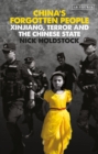 China's Forgotten People : Xinjiang, Terror and the Chinese State - Book