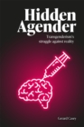 Hidden Agender : Transgenderism's Struggle Against Reality - eBook