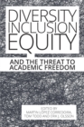 Diversity, Inclusion, Equity and the Threat to Academic Freedom - Book