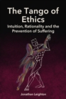 The Tango of Ethics : Intuition, Rationality and the Prevention of Suffering - eBook