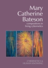 Mary Catherine Bateson : Compositions in Living Cybernetics - Book