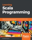 Learning Scala Programming : Object-oriented programming meets functional reactive to create Scalable and Concurrent programs - eBook