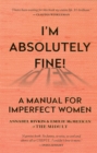 I'm Absolutely Fine! : A Manual for Imperfect Women - Book