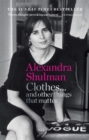 Clothes... and other things that matter : THE SUNDAY TIMES BESTSELLER A beguiling and revealing memoir from the former Editor of British Vogue - Book
