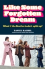 Like Some Forgotten Dream : What if the Beatles hadn't split up? - Book