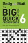 Daily Mail Big Book of Quick Crosswords Volume 6 : Over 400 quick crosswords - Book