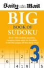 Daily Mail Big Book of Sudoku Volume 3 : Over 400 sudokus, ranging from easy to fiendish, from the pages of the Daily Mail - Book