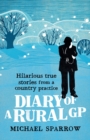 Diary of a Rural GP: Hilarious True Stories from a Country Practice - Book