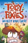 Toby and the Pixies: Worst King Ever! - Book
