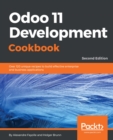 Odoo 11 Development Cookbook - Second Edition : Over 120 unique recipes to build effective enterprise and business applications - eBook