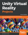 Unity Virtual Reality Projects : Learn Virtual Reality by developing more than 10 engaging projects with Unity 2018. - eBook