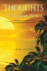 Thoughts from a Faraway Place : A Lifetime of People and What They Have Done to Me! - Book