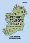 A Feckin' Tour of Ireland : 50 Must Do Things - Book