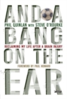 And a Bang on the Ear : Reclaiming My Life After a Brain Injury - Book