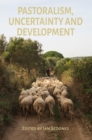 Pastoralism, Uncertainty and Development - Book