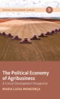 The Political Economy of Agribusiness : A Critical Development Perspective - Book