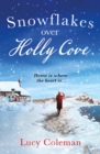 Snowflakes Over Holly Cove : a feel good heartwarming romance - eBook