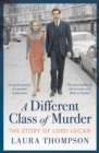 A Different Class of Murder : The Story of Lord Lucan - Book