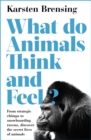 What Do Animals Think and Feel? - Book