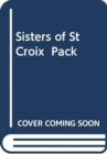 SISTERS OF ST CROIX  PACK - Book