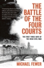 Battle of the Four Courts : The First Three Days of the Irish Civil War - Book