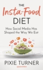 The Insta-Food Diet : How Social Media has Shaped the Way We Eat - Book