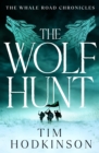 The Wolf Hunt : A Gripping Viking Historical Adventure from the Author of Odin'S Game and Sword of the War God - eBook