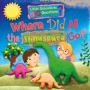 Where Did All the Dinosaurs Go? - Book