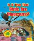 Is It True that Birds are Dinosaurs? - Book