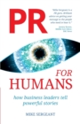 PR for Humans : How Business Leaders Tell Powerful Stories - Book