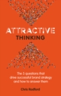Attractive Thinking : The five questions that drive successful brand strategy and how to answer them - eBook
