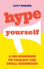 Hype Yourself : A no-nonsense PR toolkit for small businesses - Book
