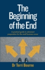 The Beginning of The End : A practical guide to retirement preparation for the small business owner - Book