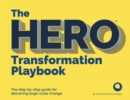 The HERO Transformation Playbook : The step-by-step guide for delivering large-scale change - Book