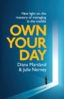 Own Your Day : New light on the mastery of managing in the middle - Book