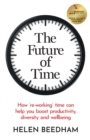 The Future of Time : How 're-working' time can help you boost productivity, diversity and wellbeing - eBook
