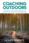Coaching Outdoors : The essential guide to partnering with nature in your coaching conversations - Book