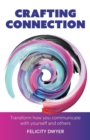 Crafting Connection : Transform how you communicate with yourself and others - Book