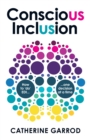 Conscious Inclusion : How to ‘do’ EDI, one decision at a time - Book