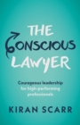 The Conscious Lawyer : Courageous leadership for high-performing professionals - Book