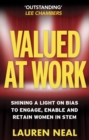 Valued at Work : Shining a light on bias to engage, enable, and retain women in STEM - eBook