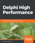 Delphi High Performance : Build fast Delphi applications using concurrency, parallel programming and memory management - eBook