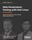 Web Penetration Testing with Kali Linux - Third Edition : Explore the methods and tools of ethical hacking with Kali Linux - eBook
