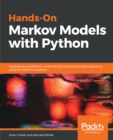 Hands-On Markov Models with Python : Implement probabilistic models for learning complex data sequences using the Python ecosystem - eBook